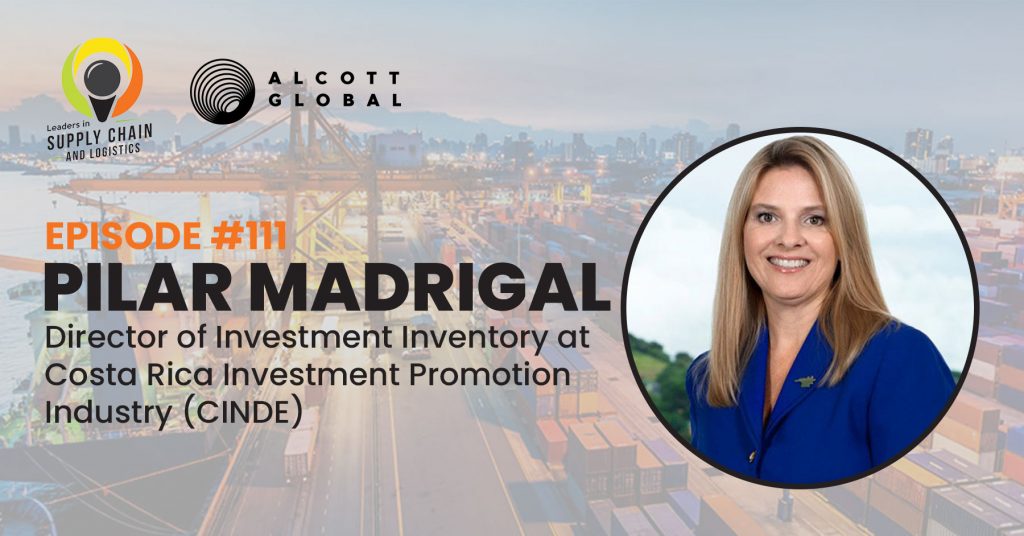 #111: Pilar Madrigal Director of Investment Advisory Costa Rica Investment Promotion Agency (CINDE) Featured Image