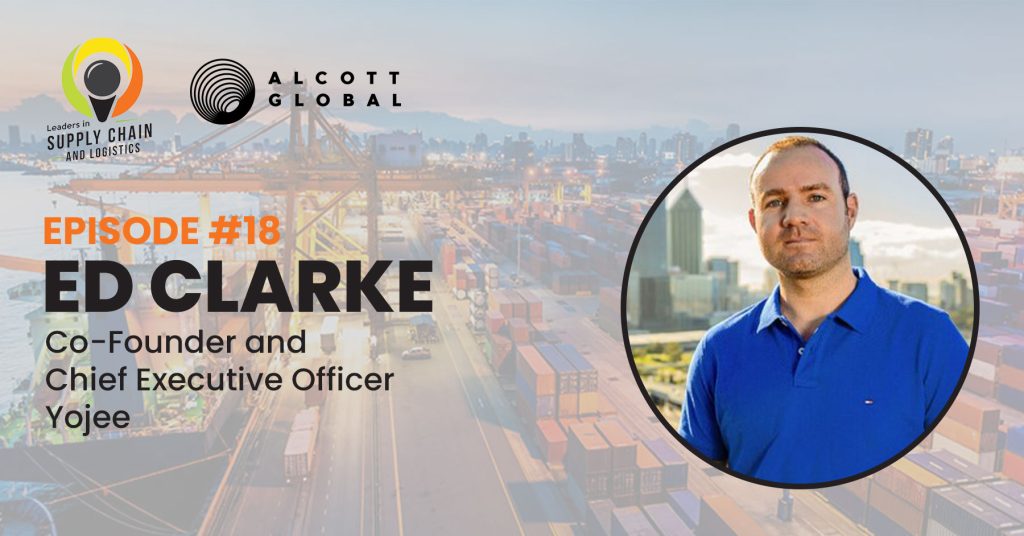 #18: Ed Clarke Co-Founder and Chief Executive Officer Yojee Featured Image