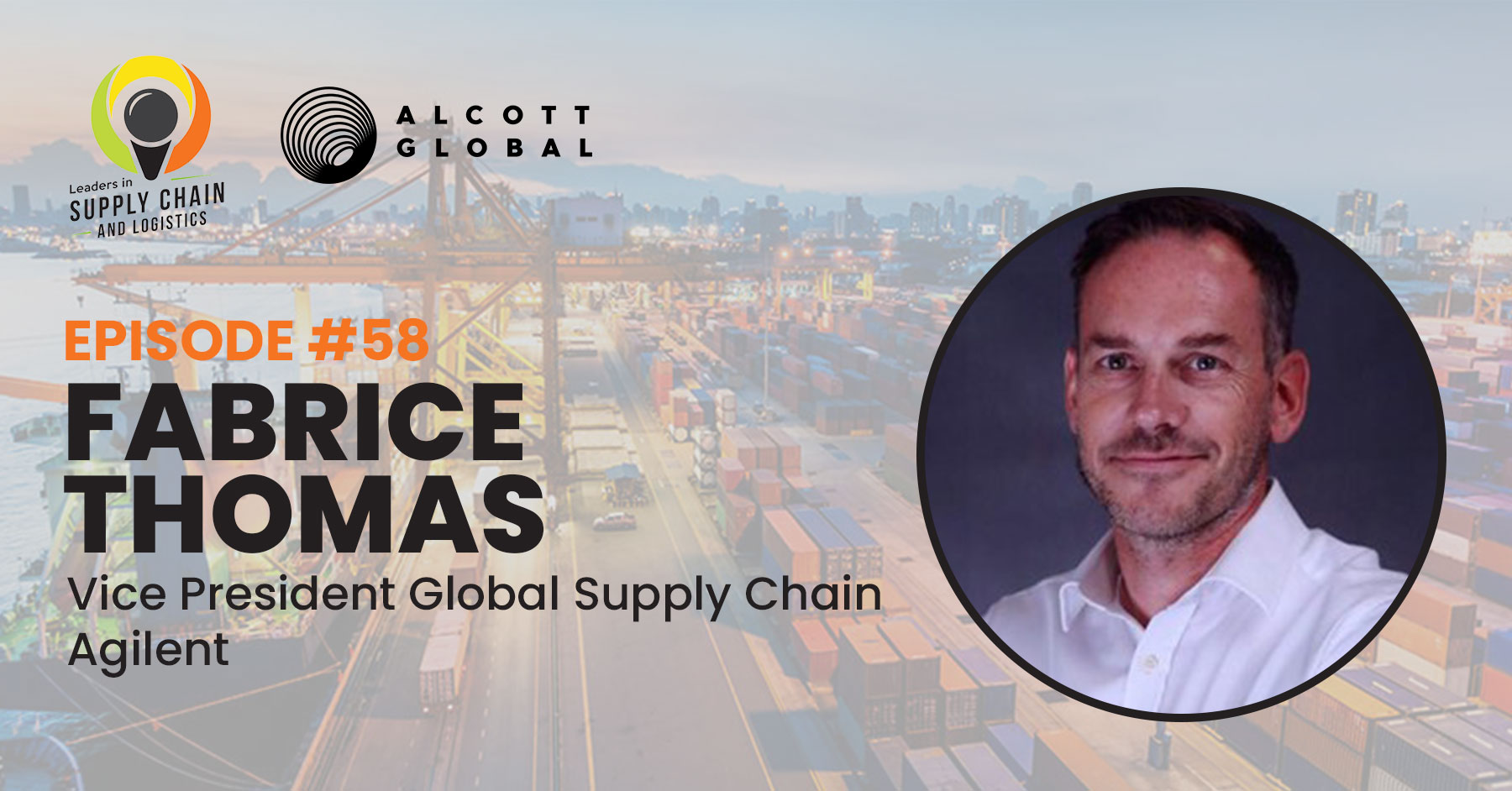 #58: Fabrice Thomas Vice President Global Supply Chain of Agilent Featured Image